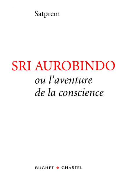 Sri Aurobindo ou l'aventure de la conscience