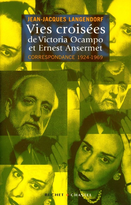 Vies croisees de Victoria Ocampo et Ernest Ansermet